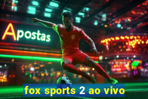 fox sports 2 ao vivo